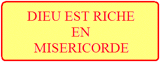 dieu est riche en misericorde